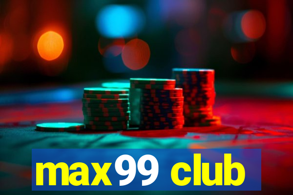 max99 club