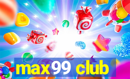 max99 club