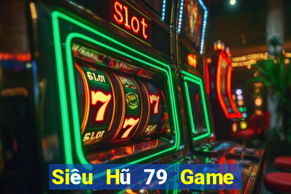 Siêu Hũ 79 Game Bài Nạp The Garena