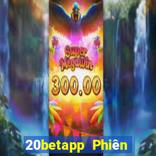 20betapp Phiên bản cũ của Fun88 20bet