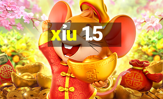 xỉu 1.5