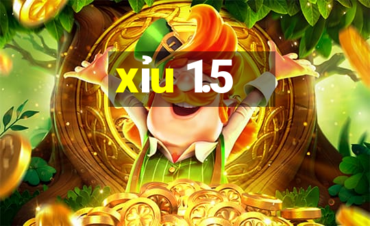 xỉu 1.5