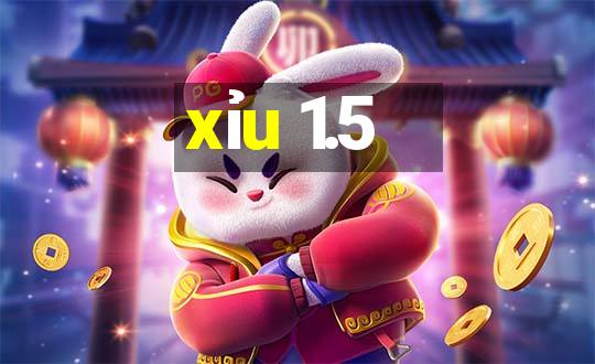 xỉu 1.5