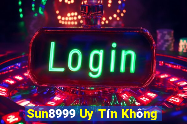 Sun8999 Uy Tín Không