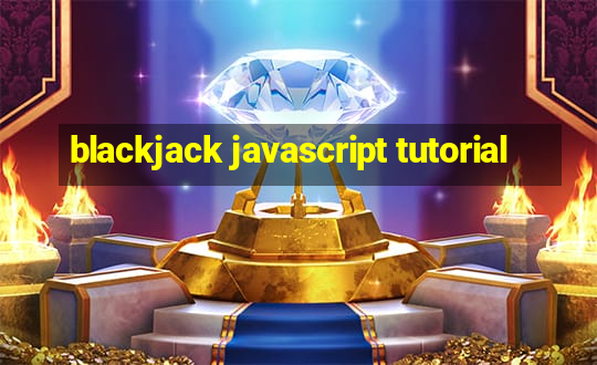 blackjack javascript tutorial