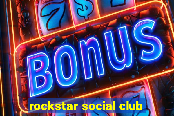 rockstar social club