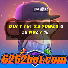 Quay thử XS power 6 55 ngày 16