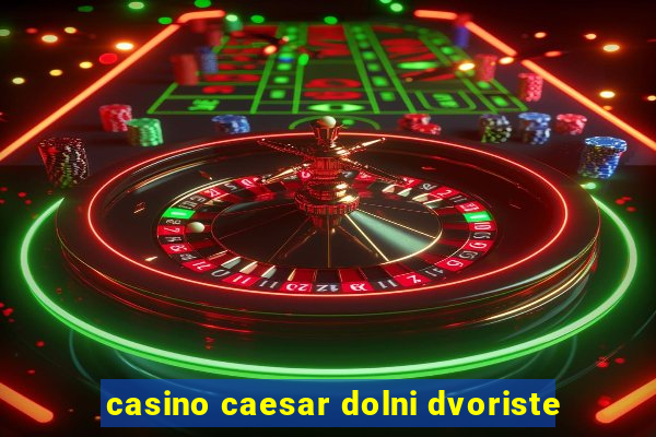 casino caesar dolni dvoriste