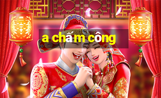 a chấm công