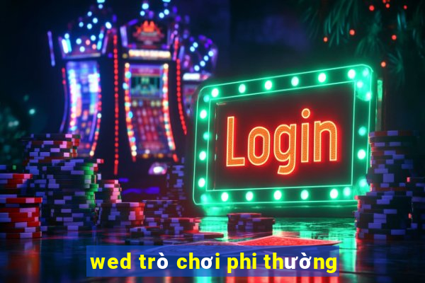 wed trò chơi phi thường