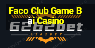 Faco Club Game Bài Casino