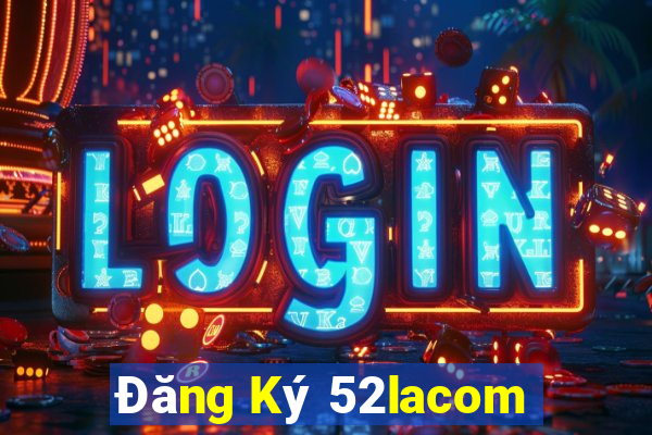 Đăng Ký 52lacom