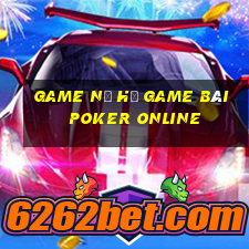 Game Nổ Hũ Game Bài Poker Online