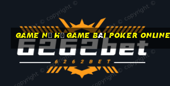 Game Nổ Hũ Game Bài Poker Online