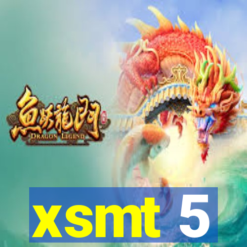 xsmt 5