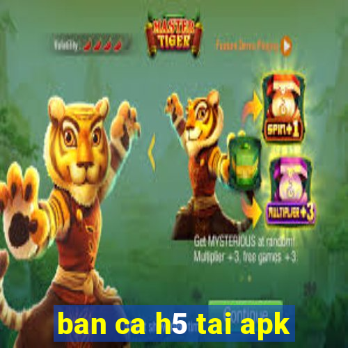 ban ca h5 tai apk