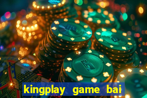 kingplay game bai doi thuong