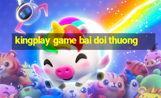 kingplay game bai doi thuong