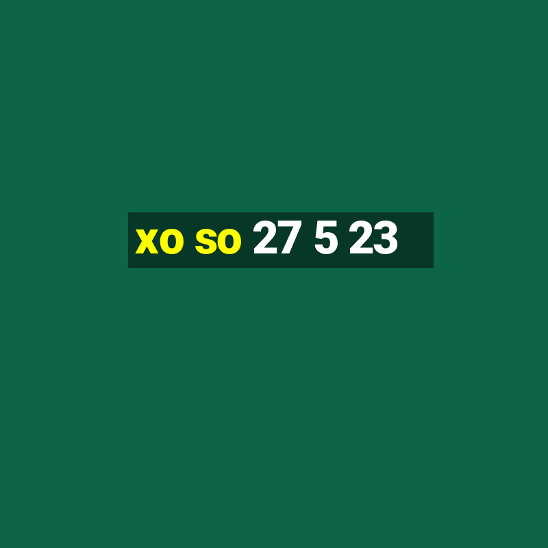 xo so 27 5 23