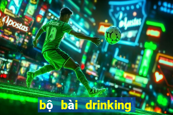 bộ bài drinking game online