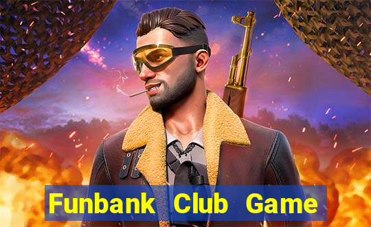 Funbank Club Game Bài Vip