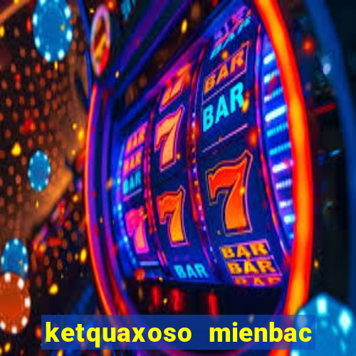 ketquaxoso mienbac thu 3