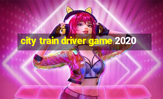 city train driver game 2020