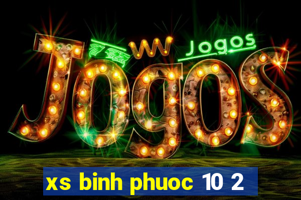 xs binh phuoc 10 2