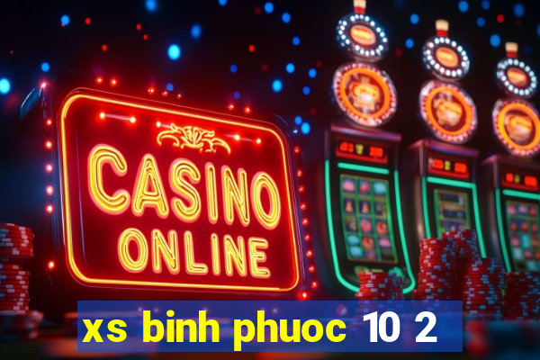 xs binh phuoc 10 2