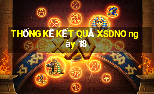 THỐNG KÊ KẾT QUẢ XSDNO ngày 18