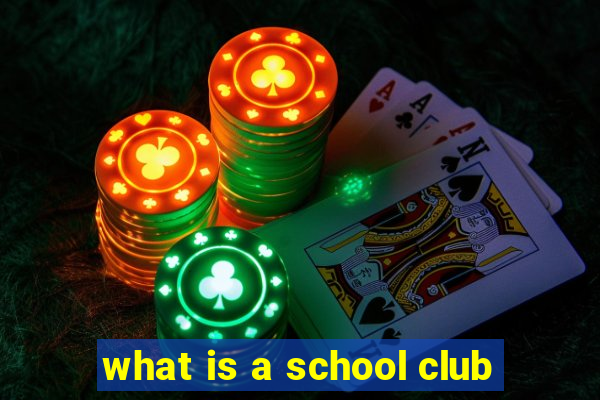 what is a school club