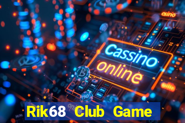 Rik68 Club Game Bài Chắn