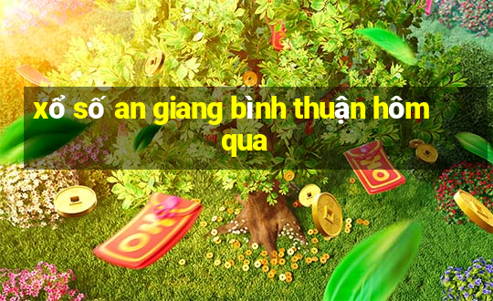 xổ số an giang bình thuận hôm qua