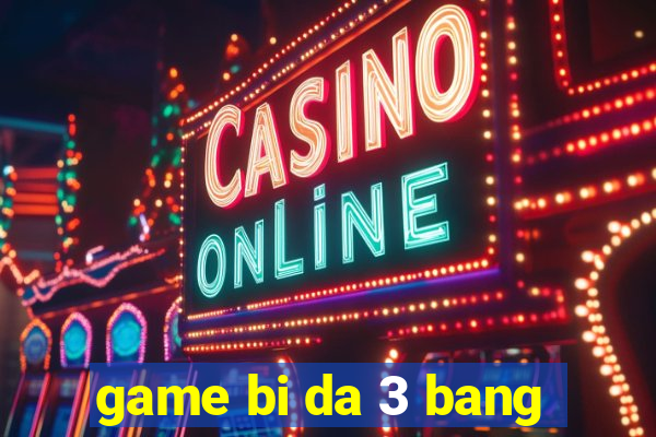 game bi da 3 bang