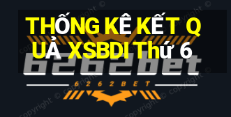 THỐNG KÊ KẾT QUẢ XSBDI Thứ 6