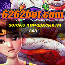 soicau rongbachkim 888