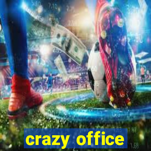 crazy office