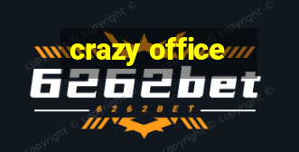 crazy office