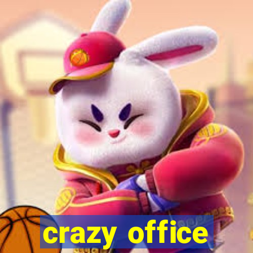 crazy office