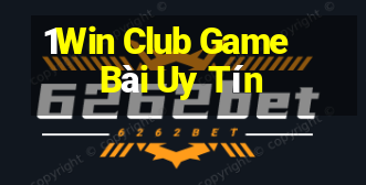 1Win Club Game Bài Uy Tín