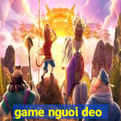 game nguoi deo