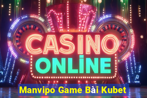 Manvipo Game Bài Kubet