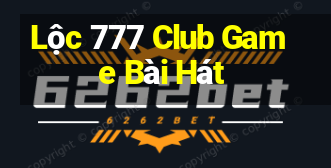 Lộc 777 Club Game Bài Hát