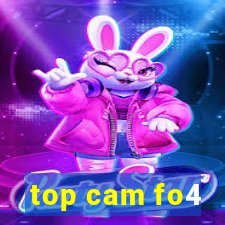 top cam fo4