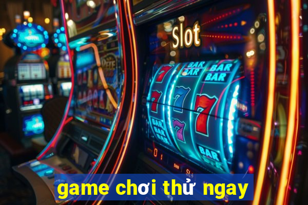 game chơi thử ngay