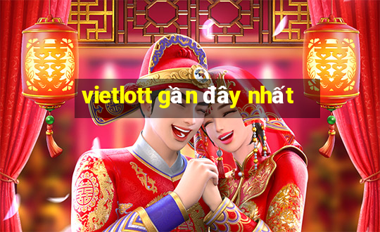 vietlott gần đây nhất