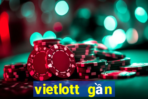 vietlott gần đây nhất