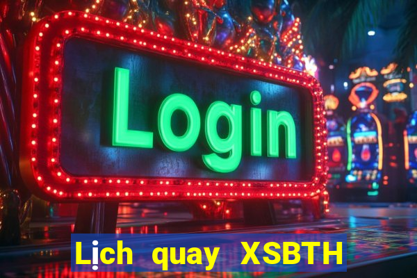 Lịch quay XSBTH ngày 16