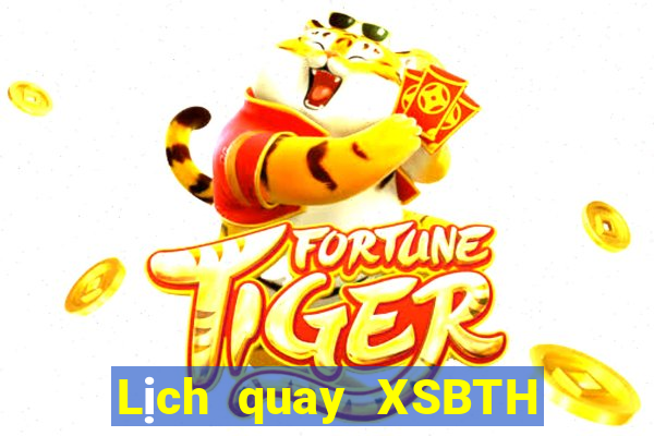 Lịch quay XSBTH ngày 16