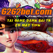 tai game danh bai tren may tinh